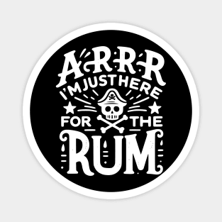 Arrr I’m Just Here For The Rum! Magnet